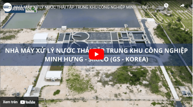 Nhà máy xử lý nước thải tập trung Khu công nghiệp Minh Hưng - Sikico (GS - Korea)