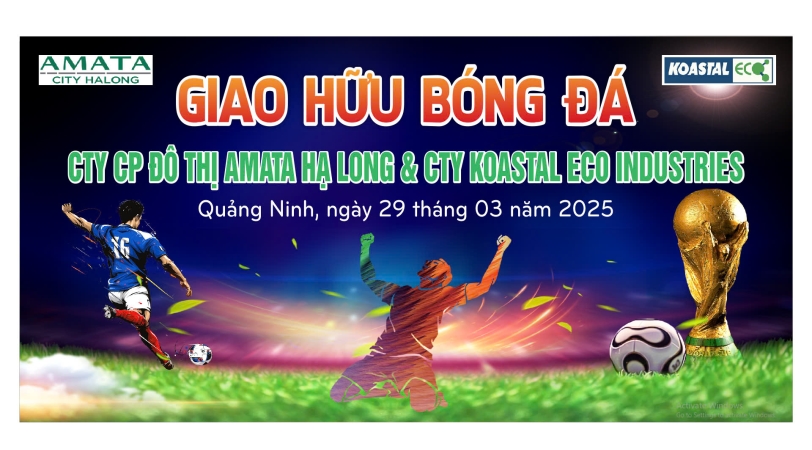 GIAO HỮU BÓNG ĐÁ GIỮA KOASTAL ECO VÀ CÔNG TY CỔ PHẦN ĐÔ THỊ AMATA HẠ LONG